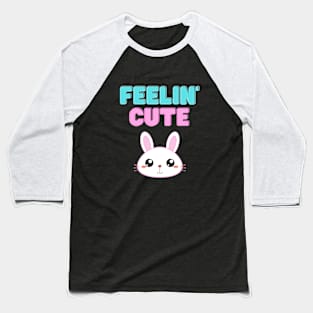 Feelin' Cute Baseball T-Shirt